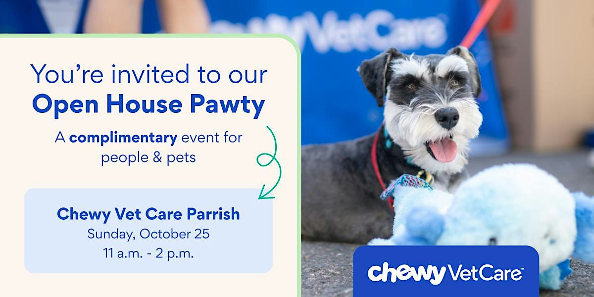 Chewy Vet Care | Parrish | Open House Pawty